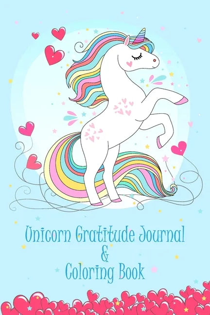 Unicorn Gratitude Journal & Coloring Book: Thankful journal and Coloring book for kids and child schoolers (AGES 8-12) on "UNICORN THEME" to teach chi - Paperback