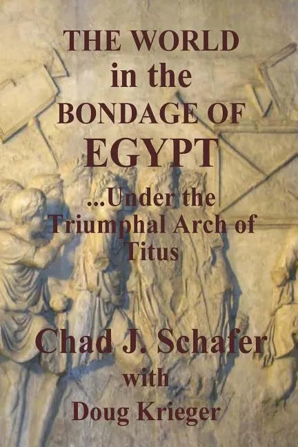 The World in the Bondage of Egypt: Under the Triumphal Arch of Titus - Paperback