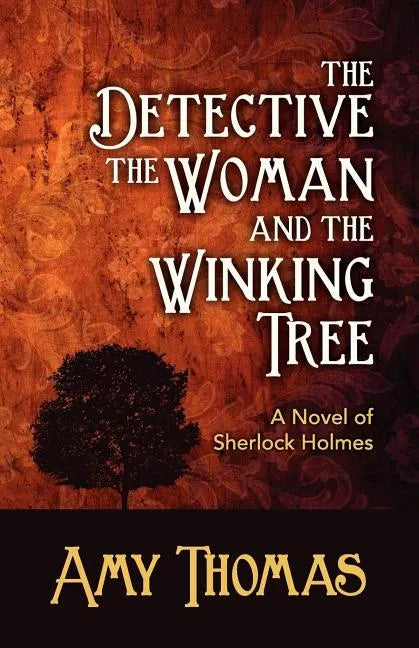 The Detective, the Woman and the Winking Tree: A Novel of Sherlock Holmes - Paperback