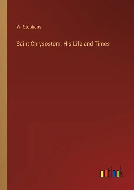 Saint Chrysostom, His Life and Times - Paperback