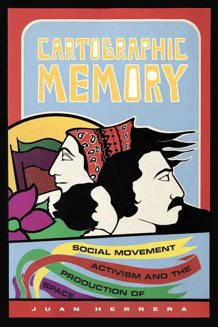 Cartographic Memory: Social Movement Activism and the Production of Space - Hardcover