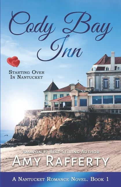 Cody Bay Inn: Starting Over In Nantucket: A Nantucket Romance Novel. Book 1 - Paperback
