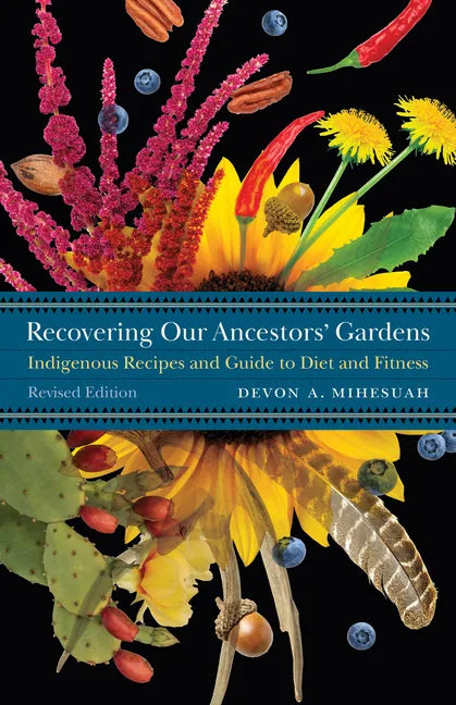 Recovering Our Ancestors' Gardens: Indigenous Recipes and Guide to Diet and Fitness - Paperback