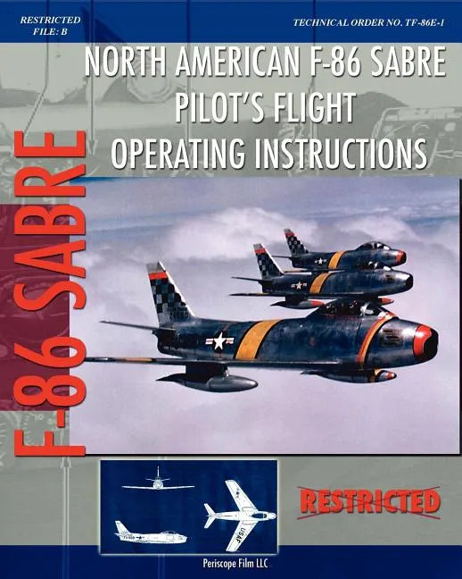 North American F-86 Sabre Pilot's Flight Operating Instructions - Paperback
