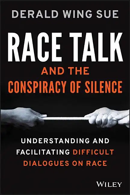 Race Talk and the Conspiracy of Silence: Understanding and Facilitating Difficult Dialogues on Race - Paperback
