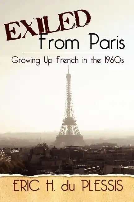 Exiled from Paris: Growing Up French in the 1960s - Paperback