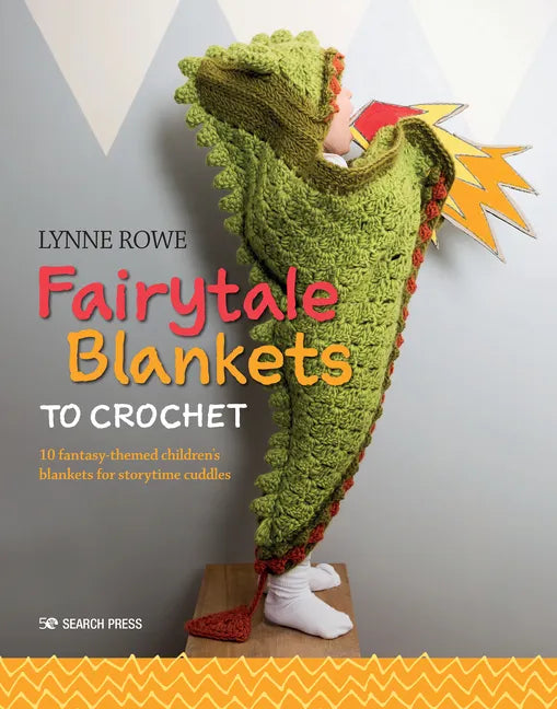 Fairytale Blankets to Crochet: 10 Fantasy-Themed Children's Blankets for Storytime Cuddles - Paperback