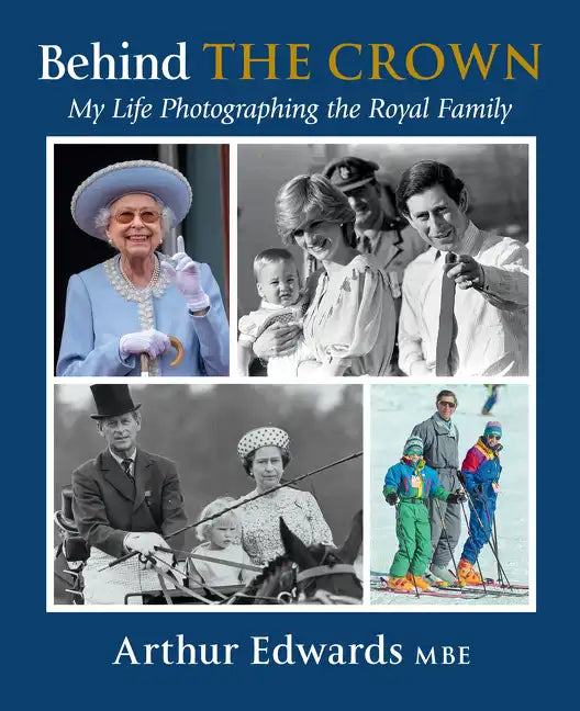 Behind the Crown: My Life Photographing the Royal Family - Hardcover