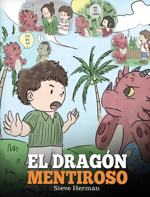El Dragón Mentiroso: (Teach Your Dragon To Stop Lying) Un libro de dragones para enseñar a los niños a NO mentir. Una linda historia para niños para e - Hardcover