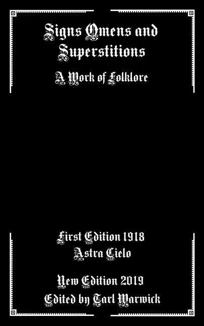 Signs Omens and Superstitions: A Work of Folklore - Paperback