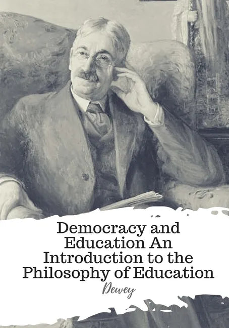 Democracy and Education An Introduction to the Philosophy of Education - Paperback