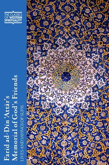 Farid Ad-Din 'Attār's Memorial of God's Friends: Lives and Sayings of Sufis - Paperback