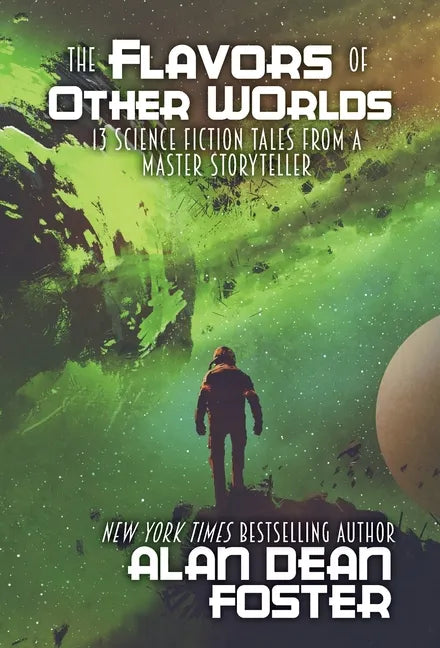 The Flavors of Other Worlds: 13 Science Fiction Tales from a Master Storyteller - Hardcover