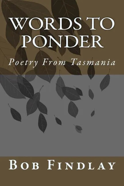 Words To Ponder: Poetry From Tasmania - Paperback
