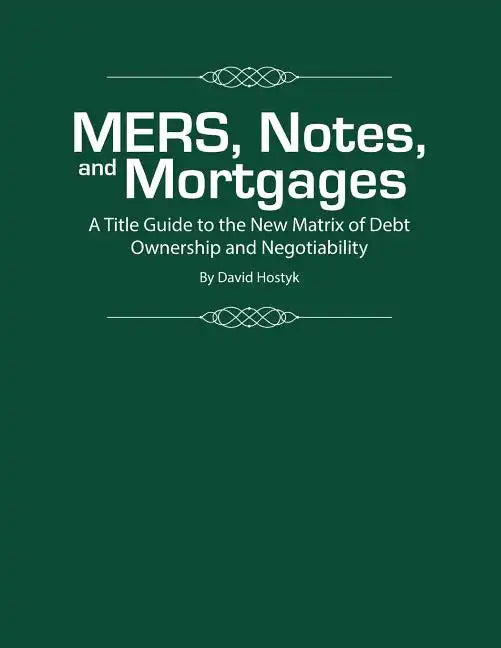 MERS, Notes, and Mortgages: A Title Guide to the New Matrix of Debt Ownership and Negotiability - Paperback
