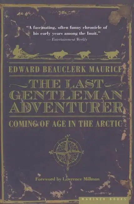 The Last Gentleman Adventurer: Coming of Age in the Arctic - Paperback