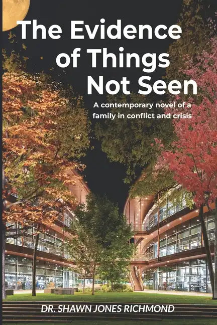The Evidence of Things Not Seen: A contemporary novel of a family in conflict and crisis - Paperback