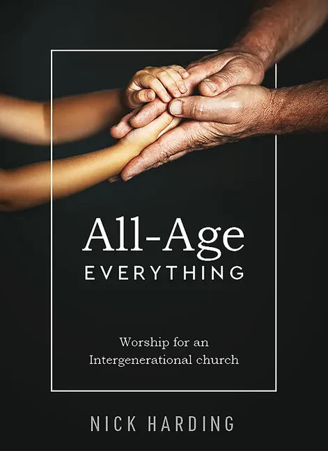 All-Age Everything: Worship for an Intergenerational Church - Paperback