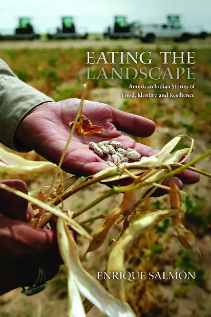Eating the Landscape: American Indian Stories of Food, Identity, and Resilience - Paperback