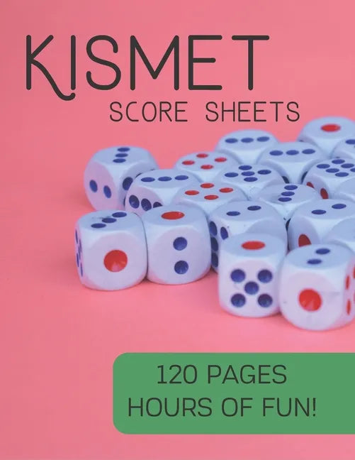Kismet Score Sheets: 120 Pages, Hours Of Fun, Kismet Score Pads, Kismet Dice Game - Paperback