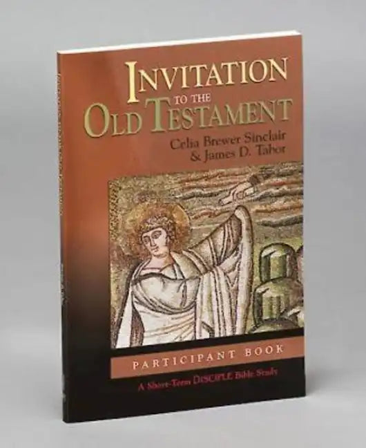 Invitation to the Old Testament: Participant Book: A Short-Term Disciple Bible Study - Paperback
