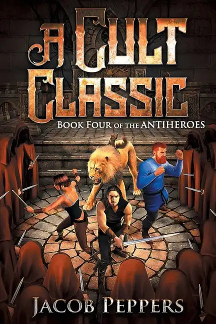 A Cult Classic: Book Four of The Antiheroes - Paperback