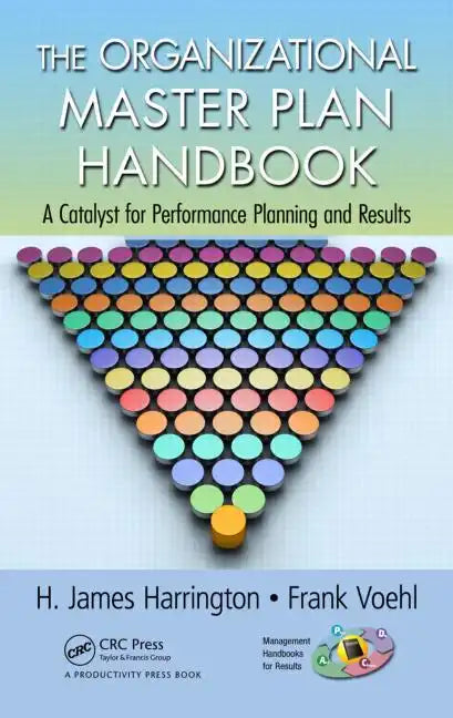 The Organizational Master Plan Handbook: A Catalyst for Performance Planning and Results - Hardcover