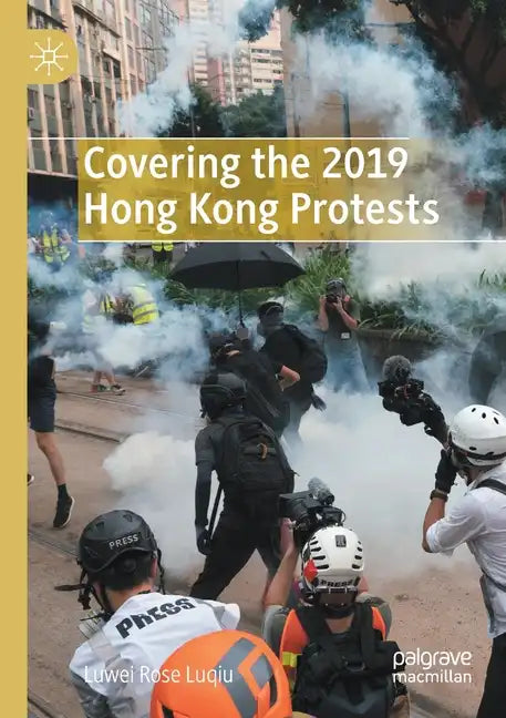 Covering the 2019 Hong Kong Protests - Paperback