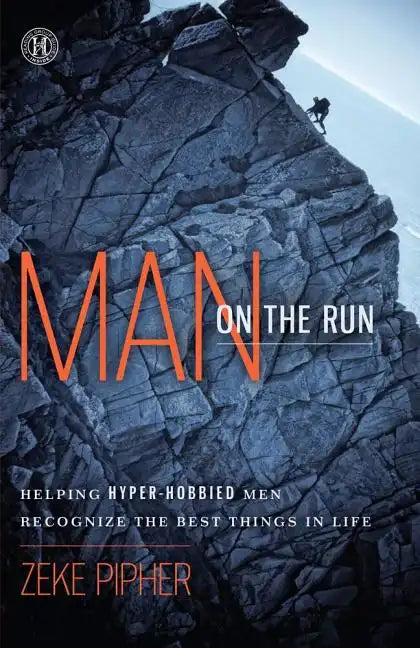 Man on the Run: Helping Hyper-Hobbied Men Recognize the Best Things in Life (Original) - Paperback