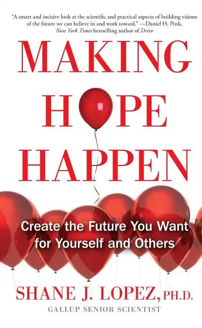 Making Hope Happen: Create the Future You Want for Yourself and Others - Paperback