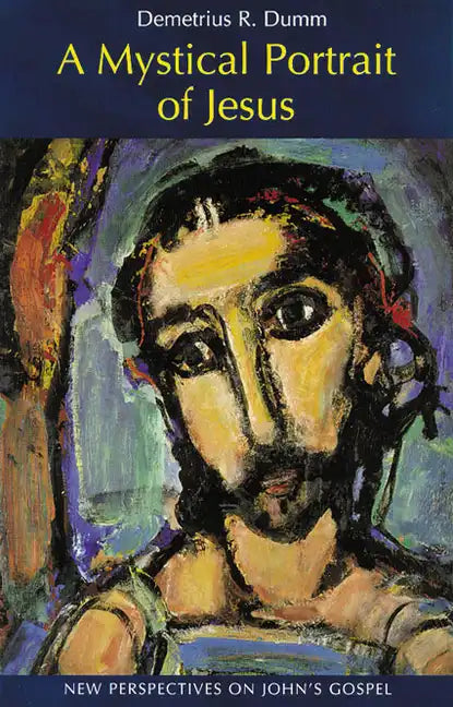 A Mystical Portrait of Jesus: New Perspectives on John's Gospel - Paperback