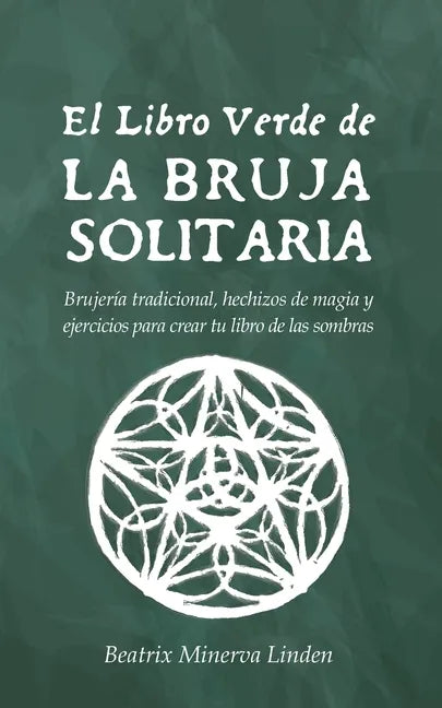 El Libro Verde De La Bruja Solitaria: Brujería tradicional, hechizos de magia y ejercicios para crear tu libro de las sombras - Paperback