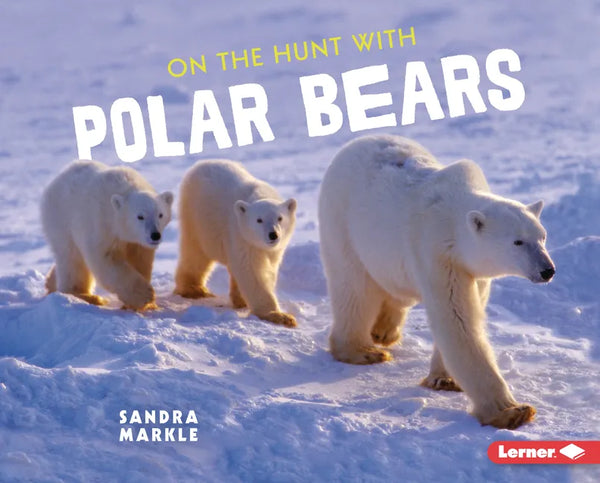 On the Hunt with Polar Bears - Library Binding