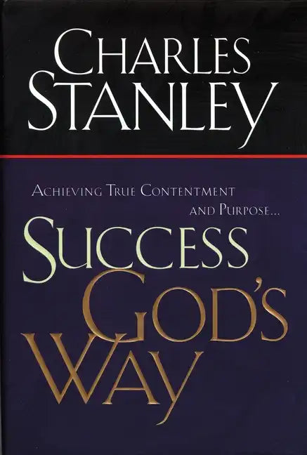 Success God's Way: Achieving True Contentment and Purpose - Paperback
