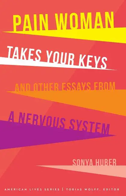 Pain Woman Takes Your Keys, and Other Essays from a Nervous System - Paperback