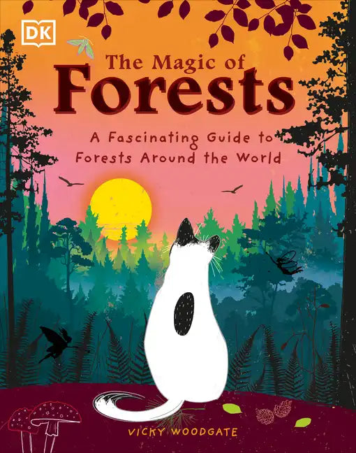 The Magic of Forests: A Fascinating Guide to Forests Around the World - Hardcover