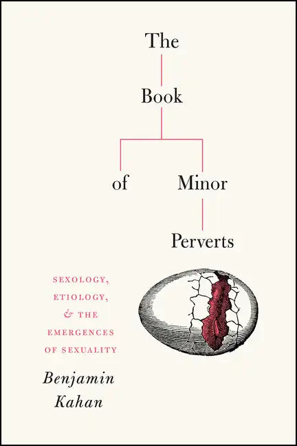 The Book of Minor Perverts: Sexology, Etiology, and the Emergences of Sexuality - Paperback