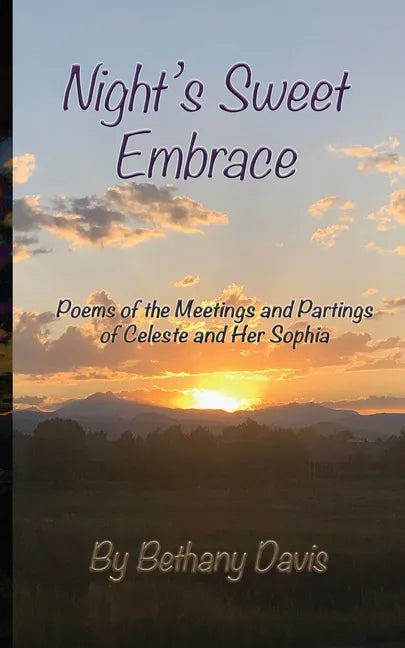 Night's Sweet Embrace: Poems of the Meetings and Partings of Celeste and Her Sophia - Paperback