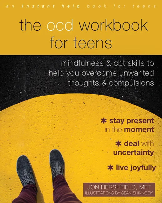 The Ocd Workbook for Teens: Mindfulness and CBT Skills to Help You Overcome Unwanted Thoughts and Compulsions - Paperback
