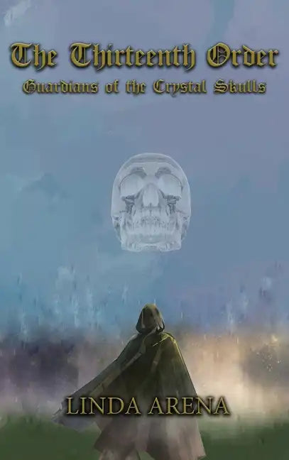 The Thirteenth Order: Guardians of the Crystal Skulls - Hardcover