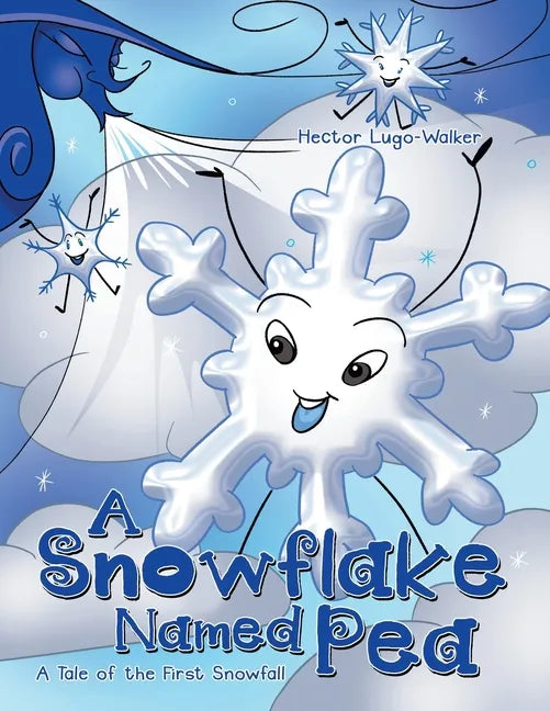 A Snowflake Named Pea: A Tale of the First Snowfall - Paperback