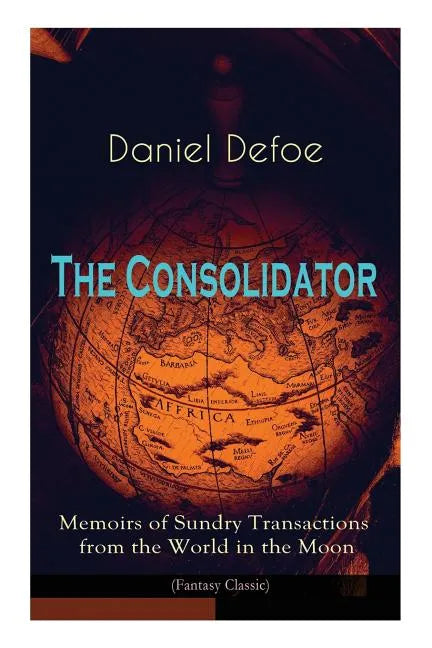 The Consolidator - Memoirs of Sundry Transactions from the World in the Moon (Fantasy Classic) - Paperback
