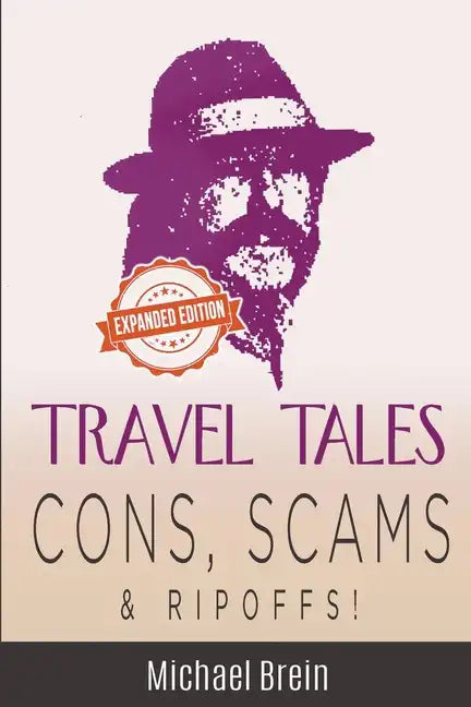 Travel Tales: Cons, Scams & Ripoffs! - Paperback