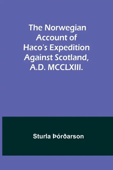 The Norwegian account of Haco's expedition against Scotland, A.D. MCCLXIII. - Paperback