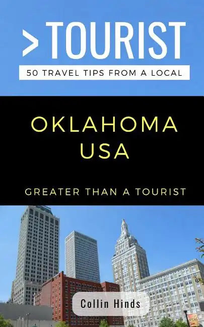 Greater Than a Tourist- Oklahoma USA: 50 Travel Tips from a Local - Paperback