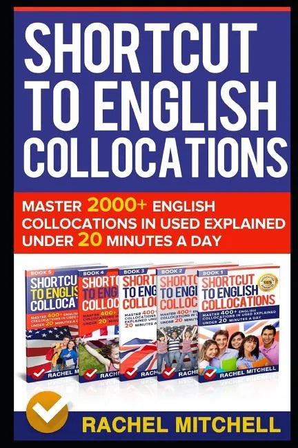 Shortcut to English Collocations: Master 2000+ English Collocations in Used Explained Under 20 Minutes a Day - Paperback