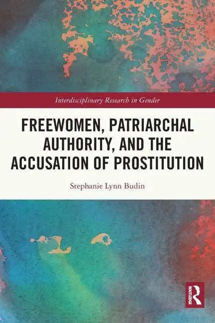 Freewomen, Patriarchal Authority, and the Accusation of Prostitution - Paperback