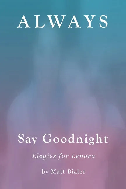 Always Say Goodnight: Elegies for Lenora - Paperback