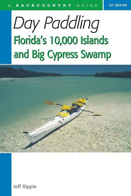 Day Paddling Florida's 10,000 Islands and Big Cypress Swamp - Paperback
