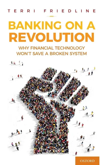 Banking on a Revolution: Why Financial Technology Won't Save a Broken System - Hardcover